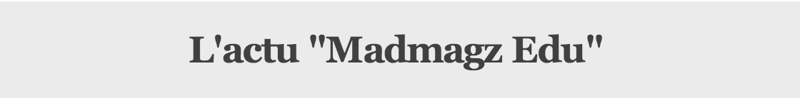 L'actu Madmagz Edu