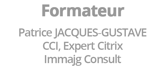 Patrice JACQUES-GUSTAVE, formateur officiel Citrix