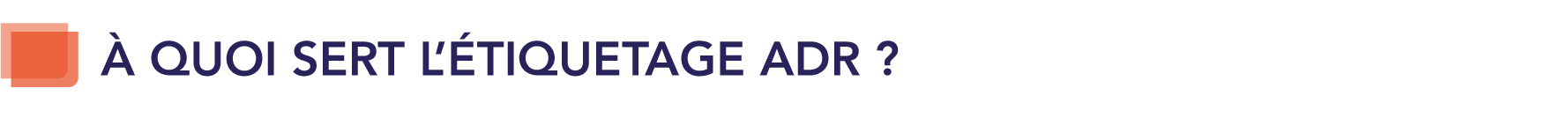 A quoi sert l’étiquetage ADR ?