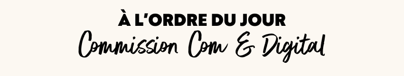 A l'ordre du jour de la Commission Com & Digital