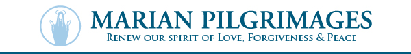 Marian Pilgrimages - Escorted Group Pilgrimages