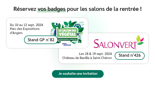 Salon du végétal (Stand GP n°82) et Salonvert (Stand n°426)