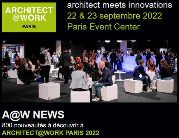 ARCHITECT AT WORK PARIS 2022 - ARCHITECT MEETS INNOVATIONS