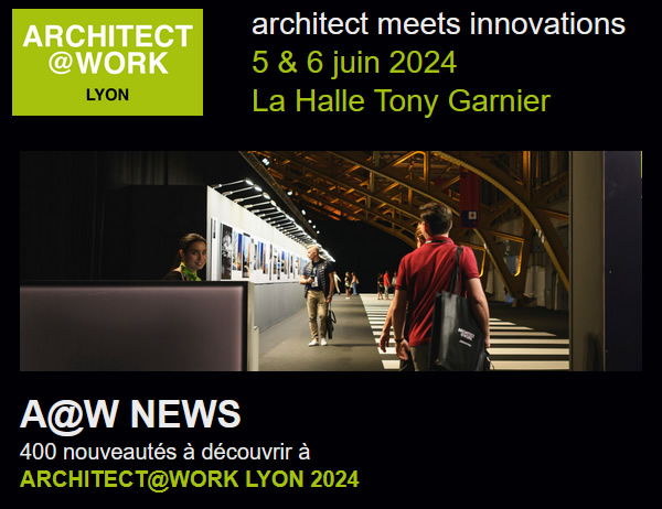 ARCHITECT AT WORK LYON 2024 - ARCHITECT MEETS INNOVATIONS