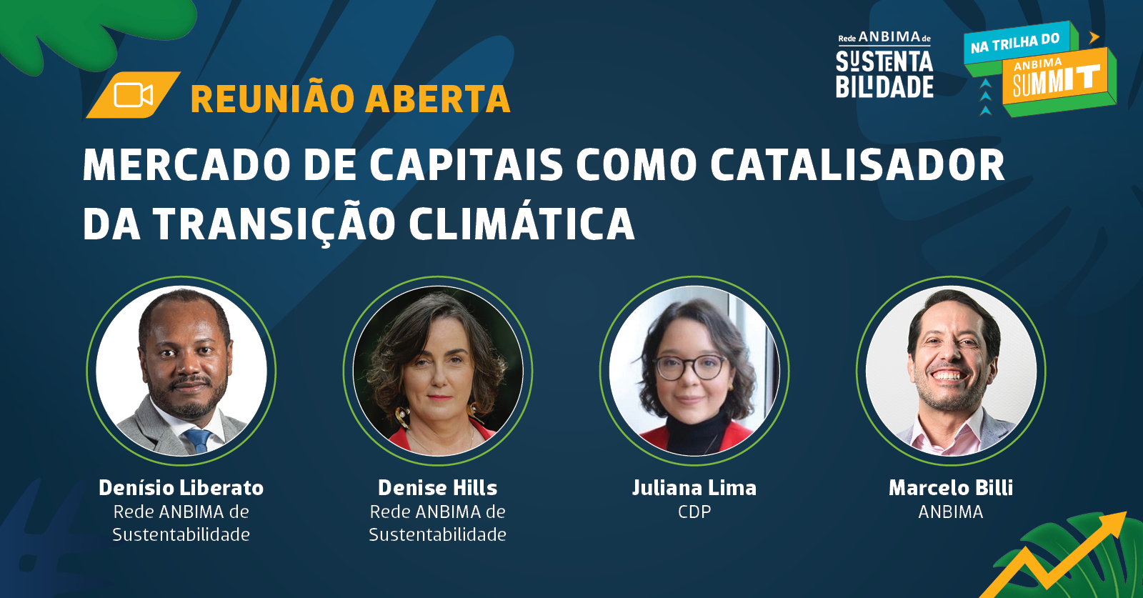 Banner de divulgação do evento. Conta com o título: "Live: mercado de capitais como catalisador da transição climática", além de fotos dos participantes Denísio Liberato, da Rede ANBIMA de Sustentabilidade; Denise Hills, também da Rede ANBIMA de Sustentabilidade; Rebeca Lima, do CDP; e Marcelo Billi, da ANBIMA