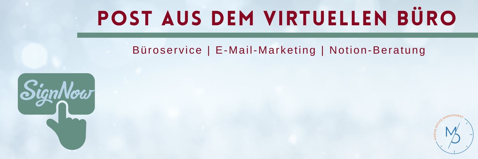 verschwommener Hintergrund in verschiedenen Blautönen / Text im oberen Bereich: Post aus dem virtuellen Büro; darunter in kleinerer Schriftgröße: Büroservice - E-Mail-Marketing - Notion-Beratung / im linken Bildbereich: Grafik: Finger presst auf einen Button mit dem Text „SignNow“ / rechts unten: kreisrundes Logo von Marias Office-Management