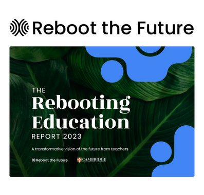 Reboot the Future logo. Beneath it is an image of the first page of the Rebooting Education Report 2023, which shows a background image of large green waxy leaves, with and overlay of blue abstract puddle-like shapes.