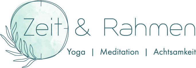 Zeit & Rahmen | Yoga | Mediatation | Achtsamkeit