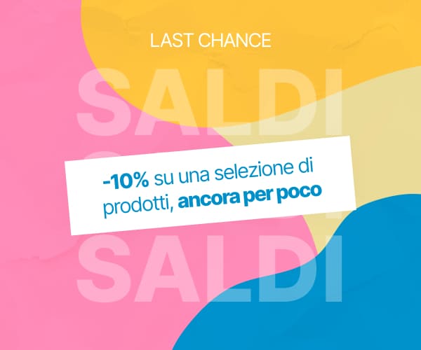 LAST CHANCE -10% su una selezione di prodotti, ancora per poco