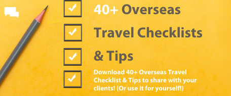Download 40+ Overseas Travel Checklist and Tips to share with your clients or use for yourself!