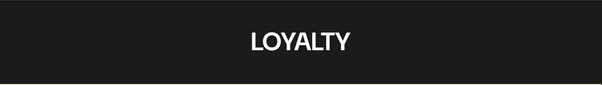 LOYALTY LOYALTY