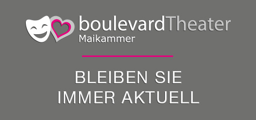 Boulevardtheater Maikammer - Bleiben Sie immer aktuell