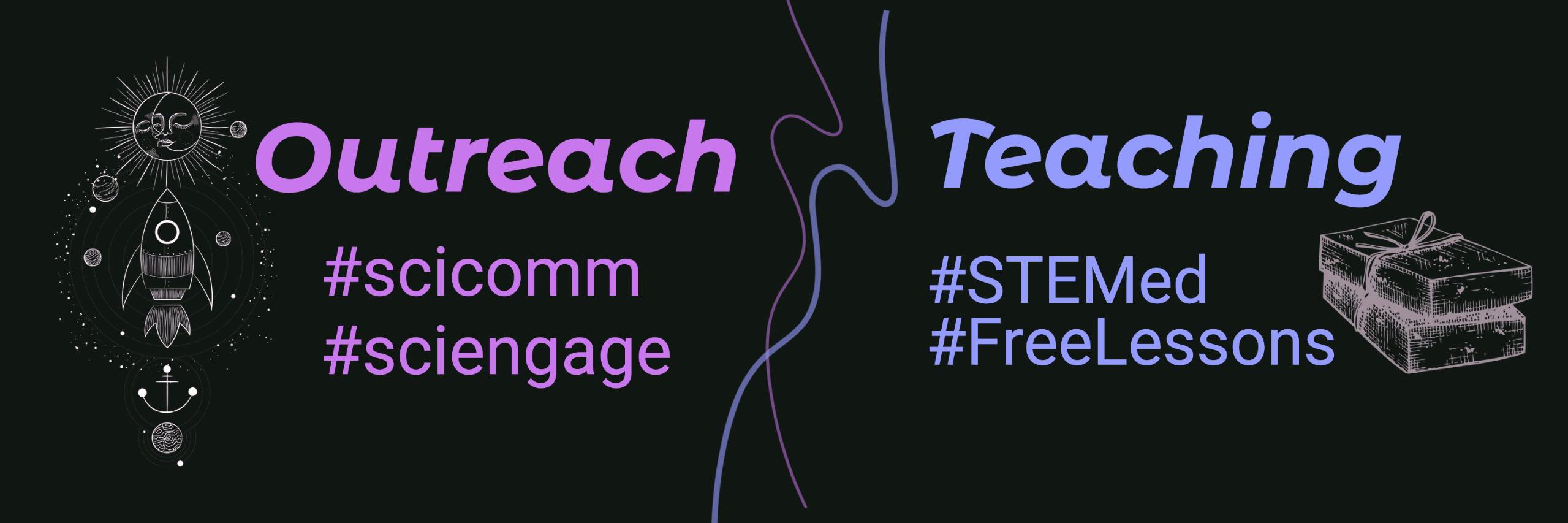 Outreach with hashtags scicomm and sci-engage. Teaching with hashtags STEM-ed and Free Lessons