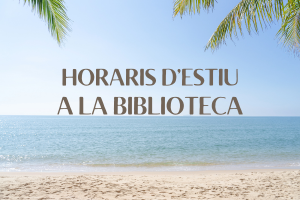 Imatge de platja amb les paraules "Horaris d'estiu a la biblioteca"