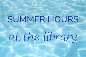 Summer hours at the library