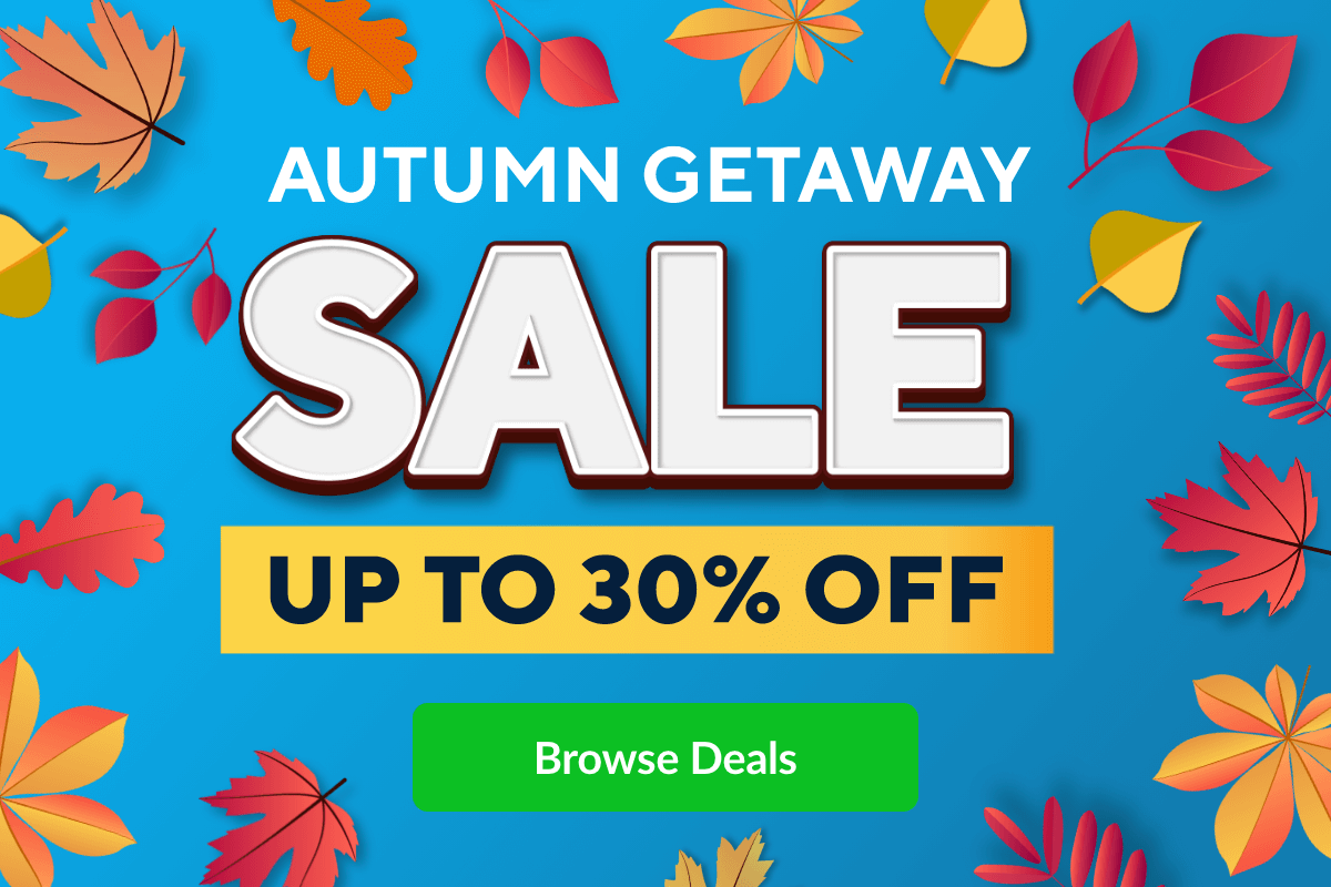 AUTUMN GETAWAY SALE - UP TO 30% OFF
