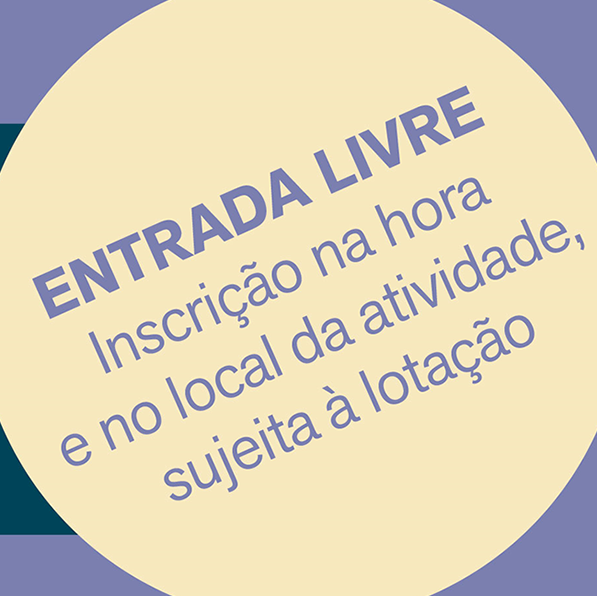 Título "Entrada livre - inscrição na hora e no local da atividade, sujeita à lotação""