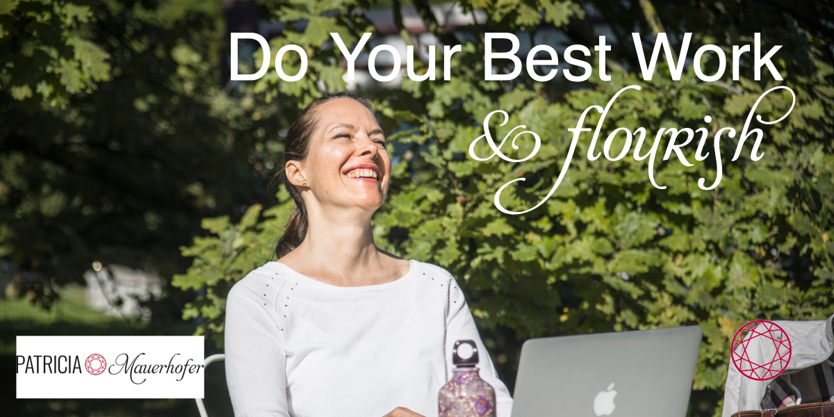 Do your best work and flourish