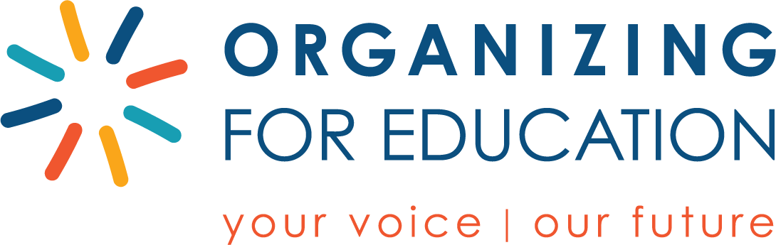 Organizing for Education: your voice, our future.