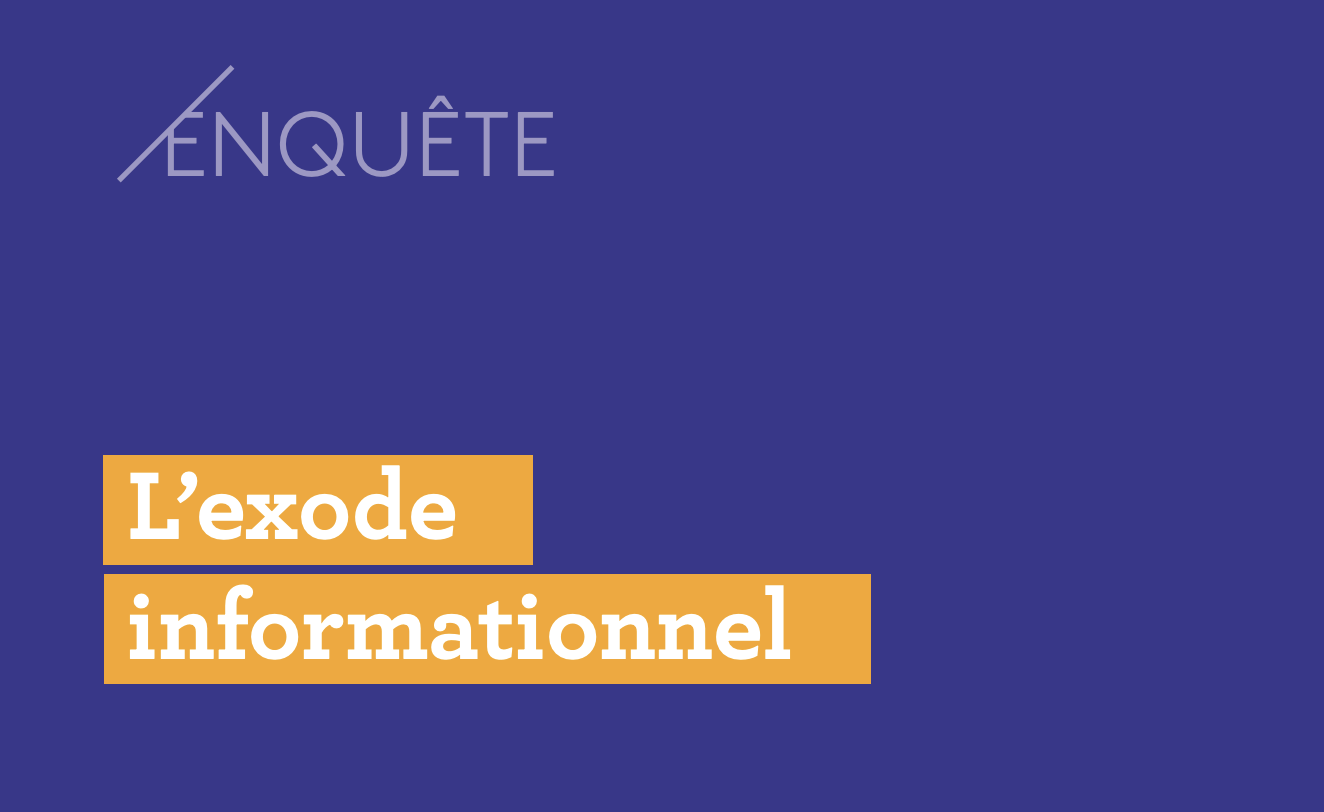 Enquête : L'exode informatif