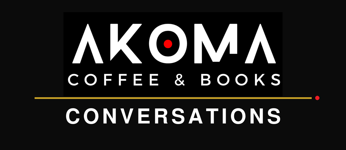 Akoma Coffee & Books — Akoma Conversations