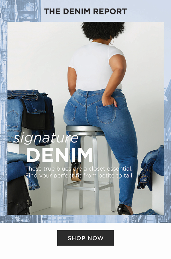 Signature denim. Shop now