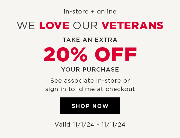 In-store and online. Take an extra 20% off your veteran's purchase. Shop now