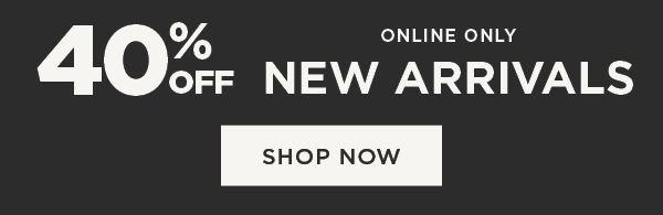 40% off New Arrivals