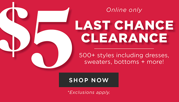 Online only. $5 last chance clearance. Shop now