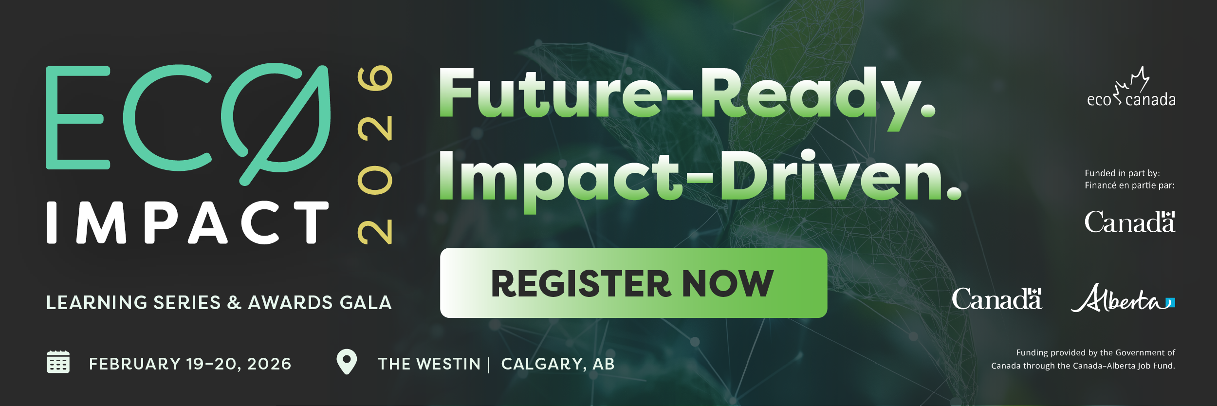 ECO IMPACT 2026 banner with the headline “Future-Ready. Impact-Driven.” promoting the Learning Series and Awards Gala, February 19–20, 2026 at The Westin in Calgary, Alberta, with a green “Register Now” button and partner logos for ECO Canada, Canada, and Alberta.