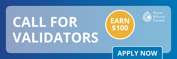Call for Validators – Earn $100 – Ocean Alliance Canada
