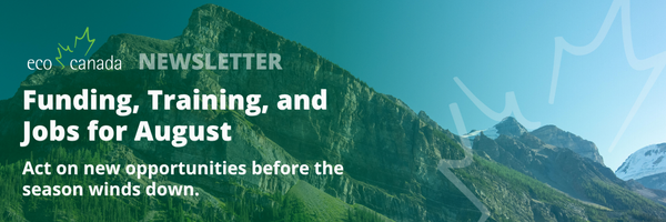 ECO Canada August Newsletter banner: mountain landscape with the headline 'Funding, Training, and Jobs for August' and subhead 'Act on new opportunities before the season winds down.