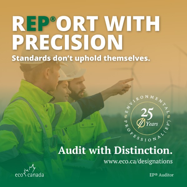 ECO Canada EP® Auditor designation ad. Text reads 'Report with Precision. Standards don't uphold themselves. Audit with Distinction.' Features two environmental professionals in high-visibility safety gear at an industrial site, with a 25 Years EP® seal and the ECO Canada logo.