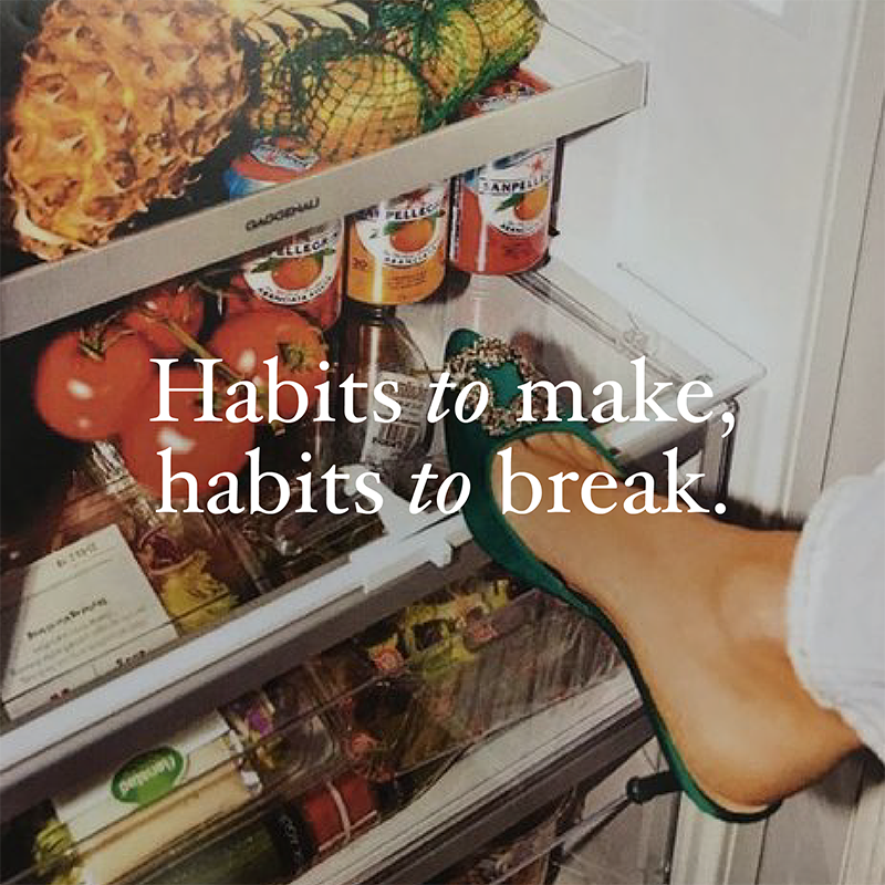 Habits to make, habits to break