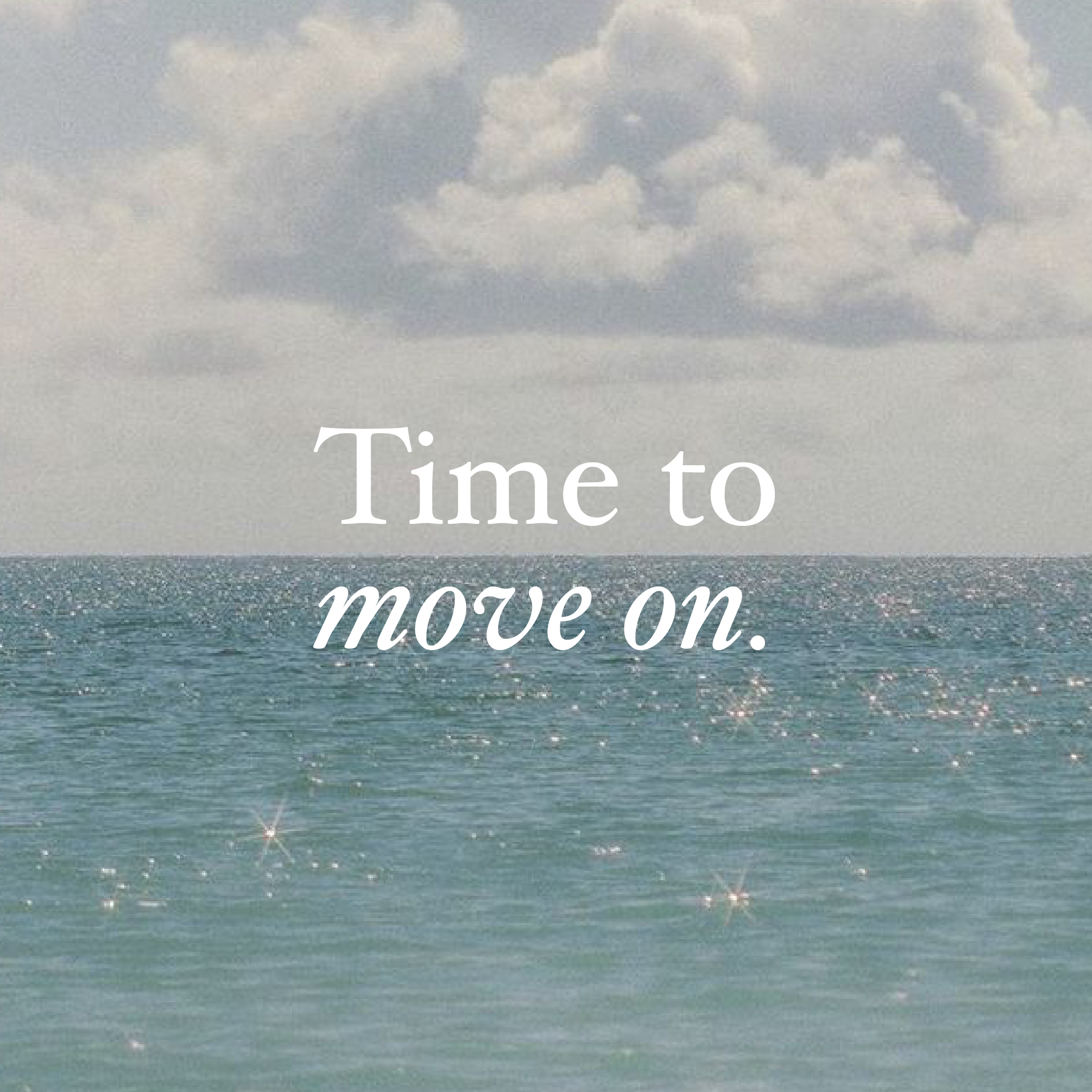 Time to move on