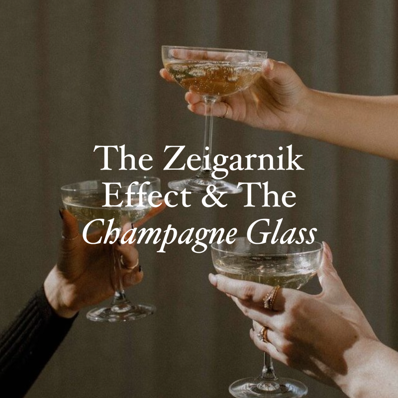 The Zeigarnik Effect and The Champagne Glass