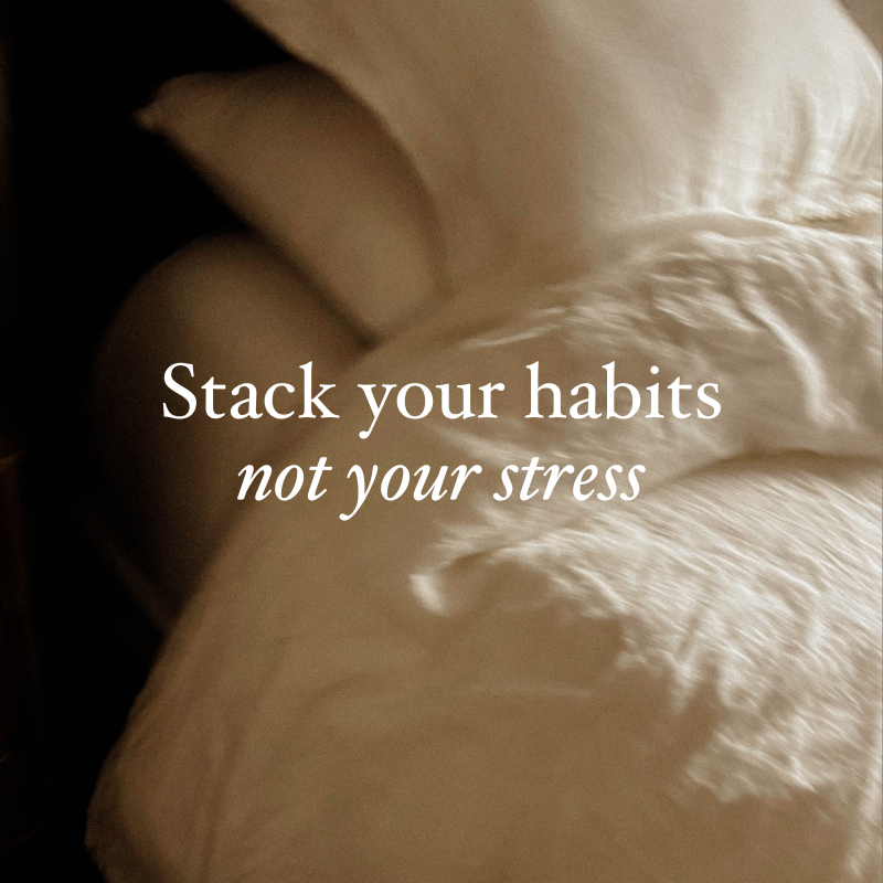 Stack your habits, not your stress