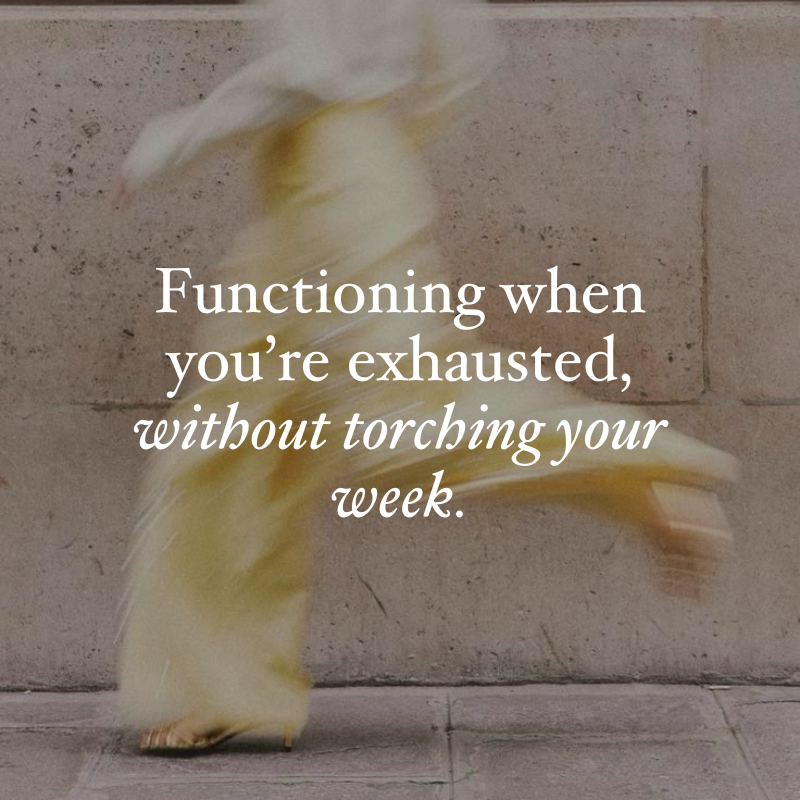 Functioning when you're exhausted