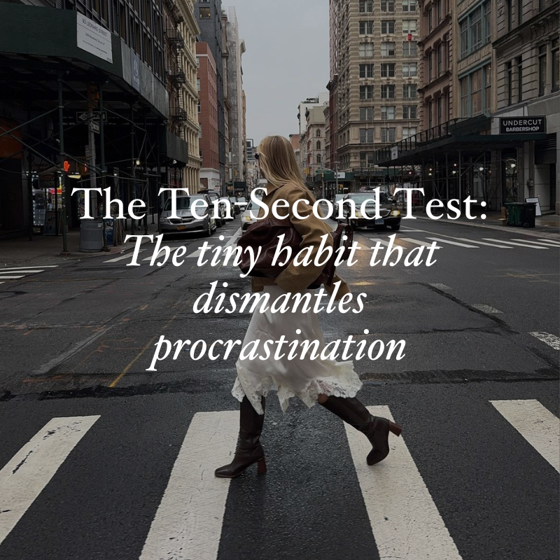 The Ten-Second Test- the tiny habit that dismantles procrastination