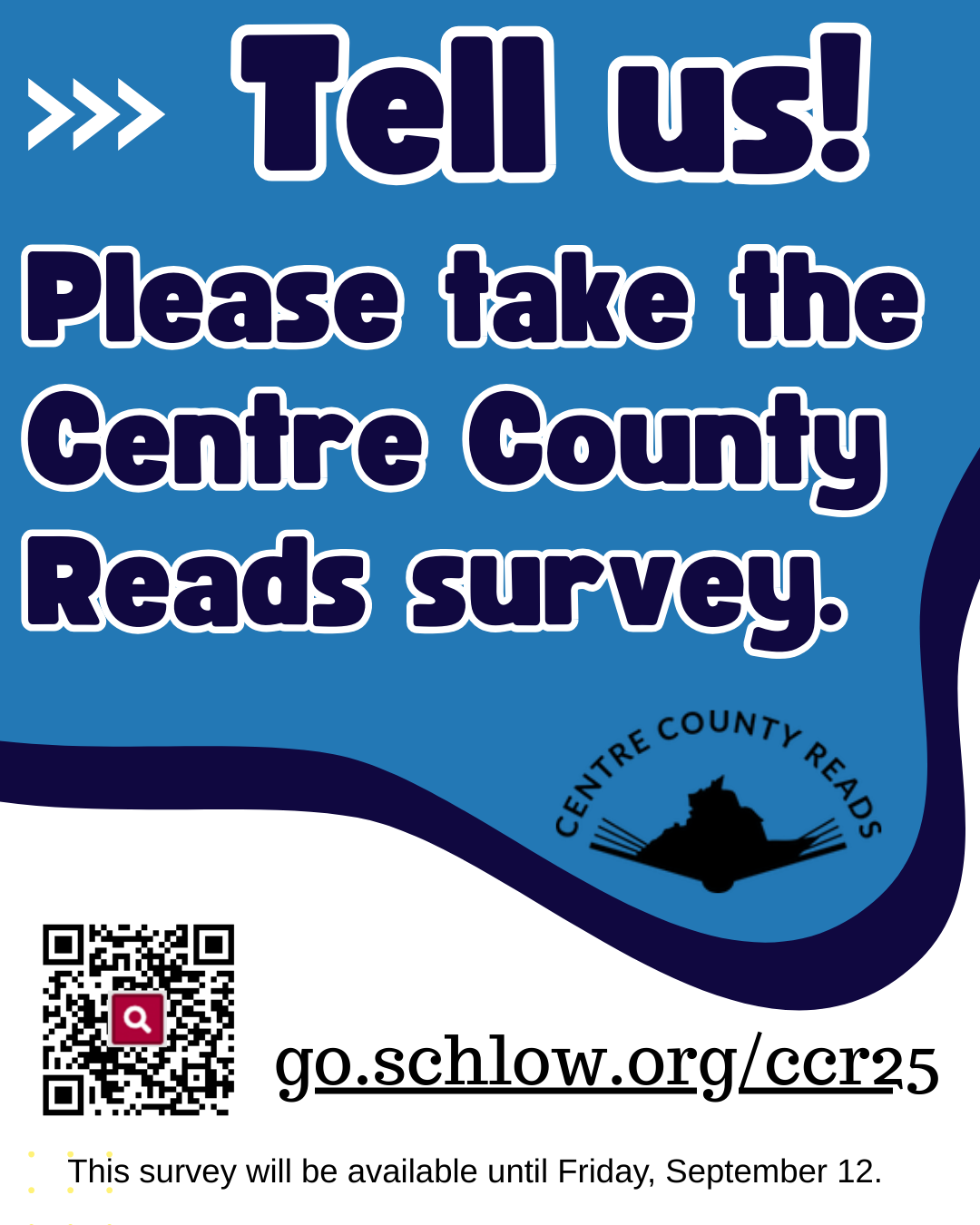 Tell us! Please take the Centre County Reads survey. Centre County Reads logo. QR code. go.schlow.org/ccr25 This suvey will be available until Friday, September 12.