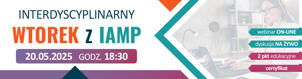 Bezpłatny Webinar Interdyscyplinarny Wtorek z IAMP, 20.05.2025