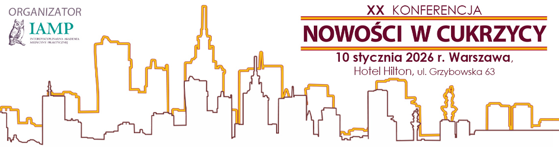 Nowości w Cukrzycy 2026 – XX Konferencja, 10 stycznia 2026, Warszawa, Hotel Hilton, IAMP, Interdyscyplinarna Akademia Medycyny Praktycznej
