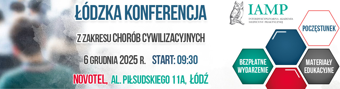 Łódzka Konferencja z zakresu chorób cywilizacyjnych – 6 grudnia 2025 r., start 9:30, NOVOTEL, Al. Piłsudskiego 11A, Łódź