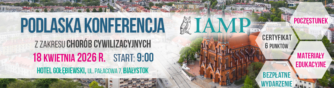 Podlaska Konferencja z zakresu chor&oacute;b cywilizacyjnych &ndash; 18 kwietnia 2026 r., start 9:00, Hotel Gołębiewski, ul. Pałacowa 7, Białystok
