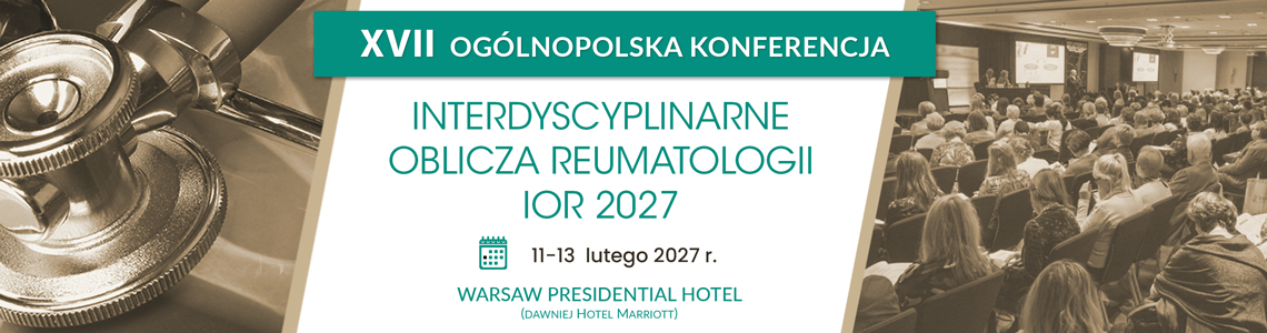 IOR 2027 &ndash; XVII Og&oacute;lnopolska Konferencja Interdyscyplinarne Oblicza Reumatologii, 11&ndash;13 lutego 2027 r., Warszawa, Warsaw Presidential Hotel (dawniej Hotel Marriott), IAMP