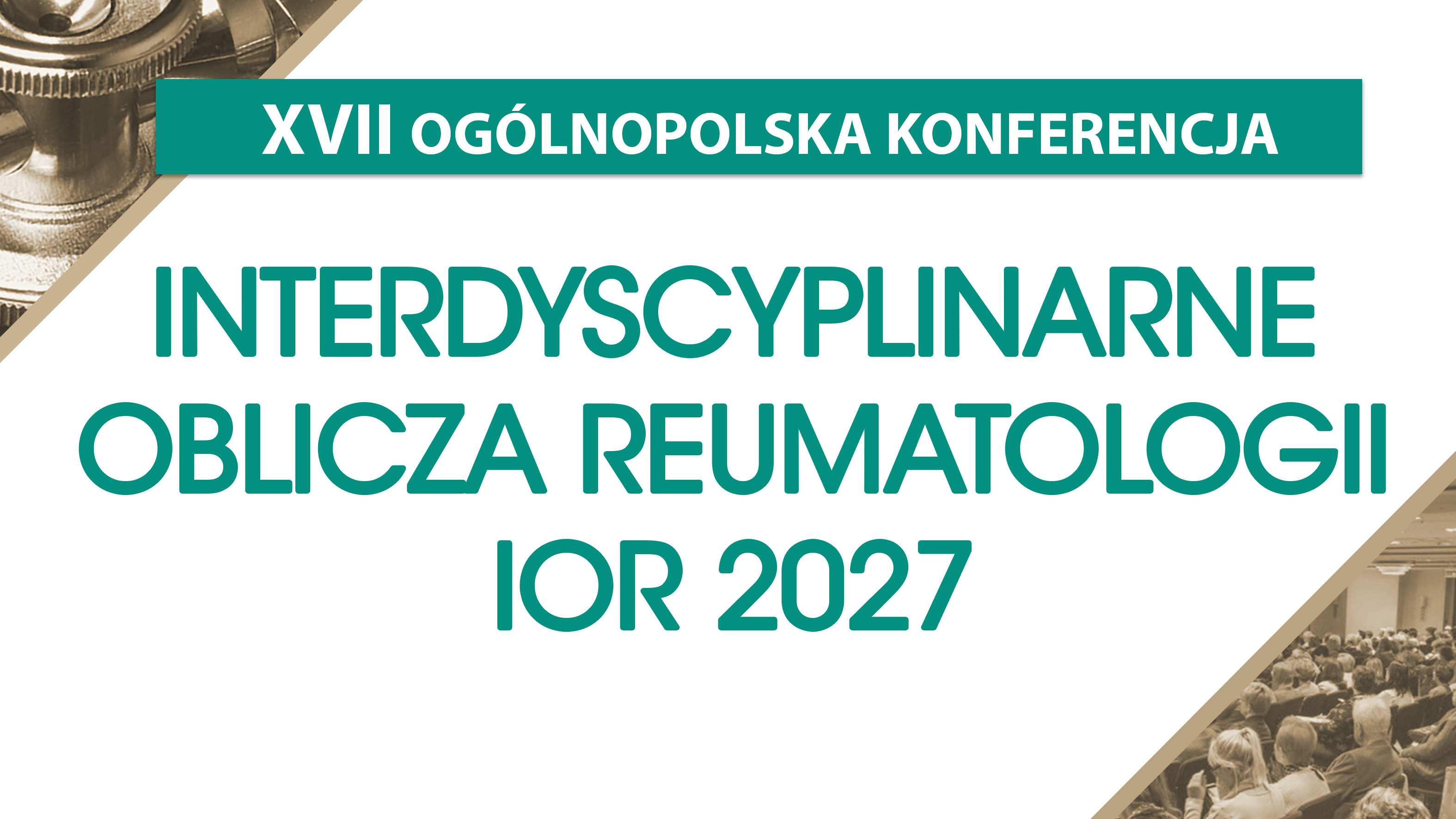 XVII Ogolnopolska Konferencja Interdyscyplinarne Oblicza Reumatologii IOR 2027, 11-13 lutego 2027, Warsaw Presidential Hotel, Warszawa