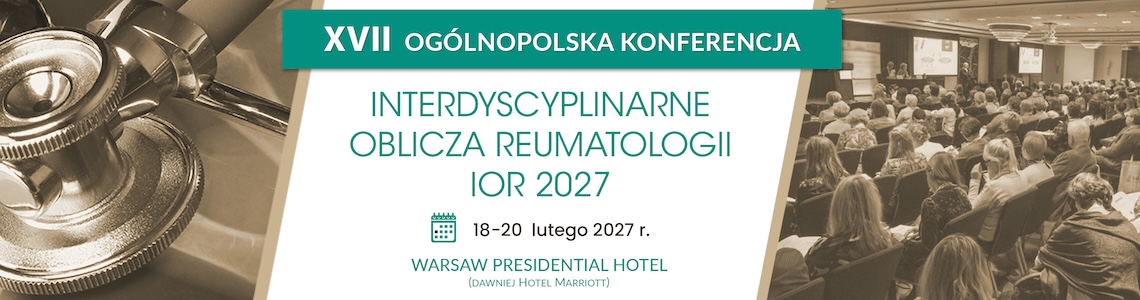 IOR 2027 &ndash; XVII Og&oacute;lnopolska Konferencja Interdyscyplinarne Oblicza Reumatologii, 11&ndash;13 lutego 2027 r., Warszawa, Warsaw Presidential Hotel (dawniej Hotel Marriott), IAMP