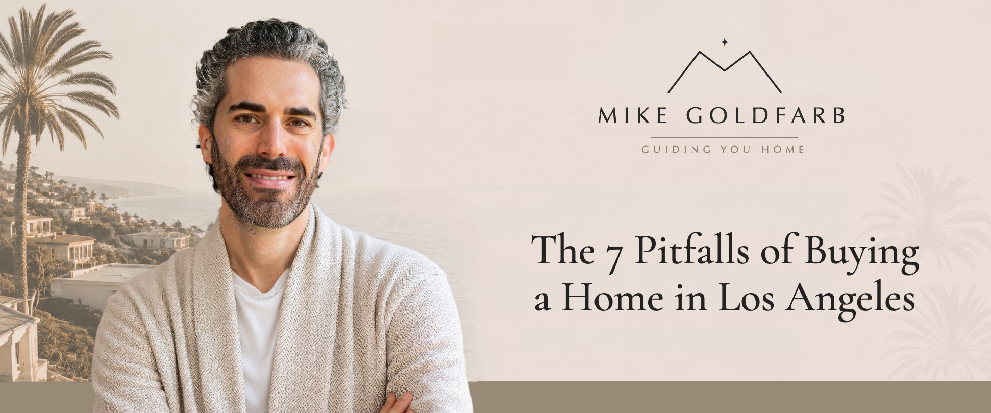 The 7 Pitfalls of Buying a Home in Los Angeles, a free guide from Mike Goldfarb