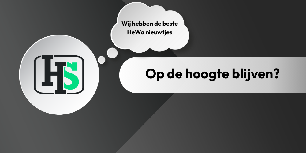Op de hoogte blijven | HeWa Nieuwsbrief